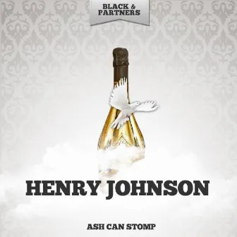 Ash Can Stomp by Henry Johnson