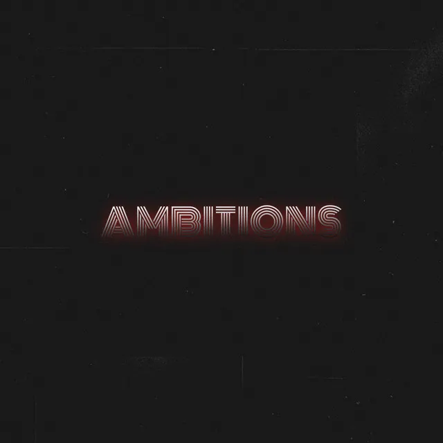 AMBITIONS