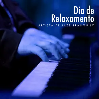 Dia de Relaxamento by Artista de Jazz Tranquilo