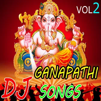 Sri Ganapathi Dj Songs Vol 2 by 