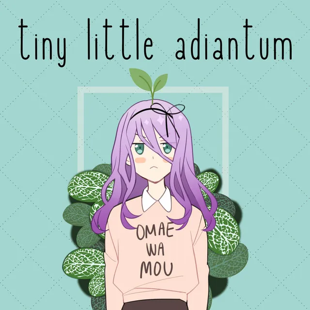 Tiny Little Adiantum - Omae wa Mou