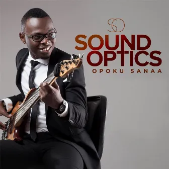 Sound Optics by Opoku Sanaa