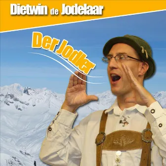 Der Jodler by DIETWIN DE JODELAAR