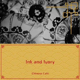 Ink and Ivory: Artistic Chinese Melodies for Inspiring Creativity by Chinese Café