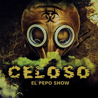 Celoso by El Pepo Show