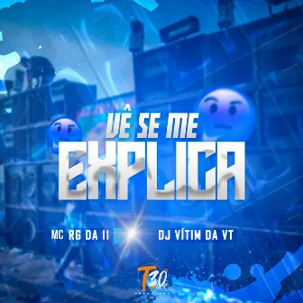 Vê Se Me Explica by Mc rg da 11