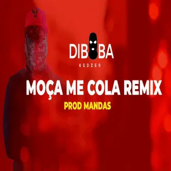 Moça Me Cola (Remix) by Diboba