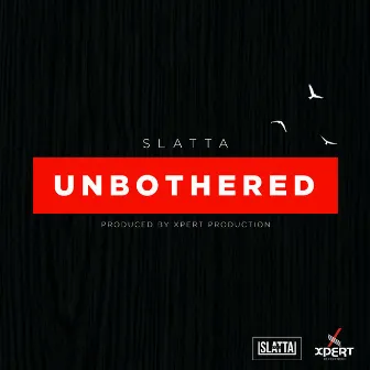 Unbothered by Slatta