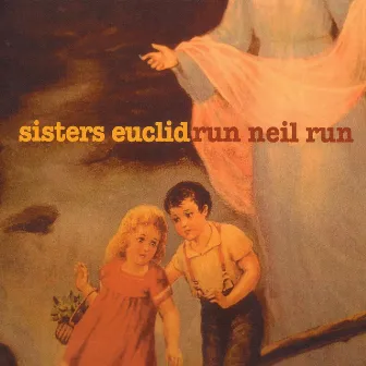 Run Neil Run by Sisters Euclid