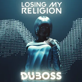 Losing My Religion by DUBOSS