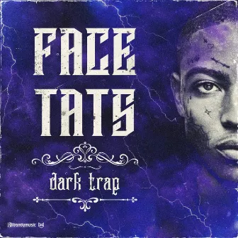 Face Tats : Dark Trap (Instrumental) by LBandy