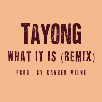 What It Is (Remix) by Tayong