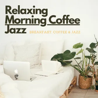 Breakfast, Coffee & Jazz by Relaxing Morning Coffee Jazz