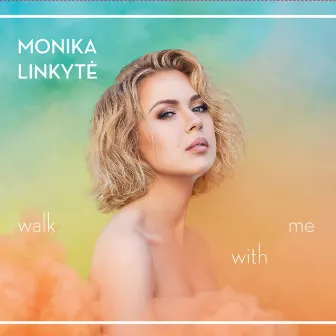 Walk With Me by Monika Linkyte