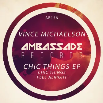 Chic Things / Feel Alright by Vince Michaelson