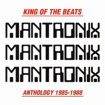 King of the Beats (Anthology 1985-1988) by Mantronix