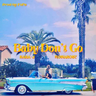 Baby Don't Go by Kona Rose