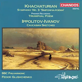 Khachaturian: Symphony No. 3, Triumphal Poem - Ippolitov-Ivanov: Caucasian Sketches by Fedor Glushchenko