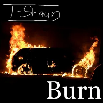 Burn by T-Shaun