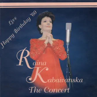 Raina Kabaivanska The concert Happy birthday '60 by Raina Kabaivanska