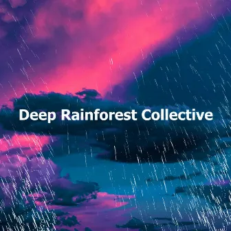 Deep Rainforest Collective by The Rainforest Collective