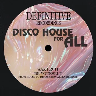 Be Yourself (From House To Disco & Ron Allen Remixes) by From House To Disco