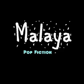 Pop Fiction by Malaya