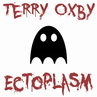 Ectoplasm by Terry Oxby