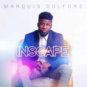 Inscape by Marquis Dolford