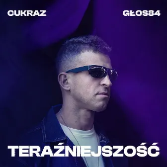 TERAŹNIEJSZOŚĆ by CUKRAZ