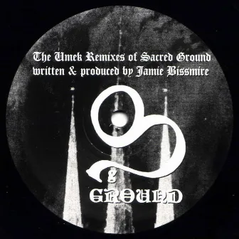 The Umek Remixes of Sacred Ground by Umek