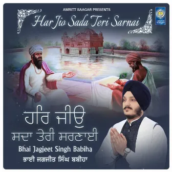 Har Jio Sada Teri Sarnai by Bhai Jagjeet Singh Babiha