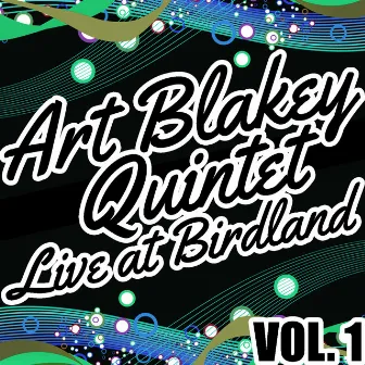 Live At Birdland Vol. 1 by Art Blakey Quintet