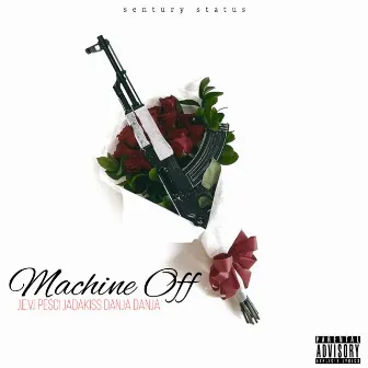 MACHINE OFF by J.E.V.I PE$CI