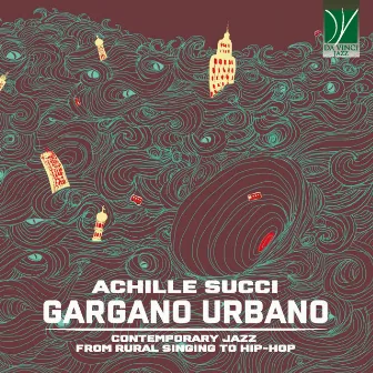 Gargano Urbano (Contemporary Jazz from Rural Singing to Hip-Hop) by Marco Frattini