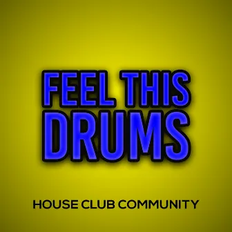 Feel This Drums by House Club Community