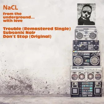 from the underground....with love by NaCL