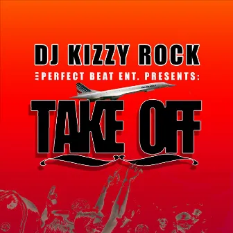 Take Off by DJ Kizzy Rock