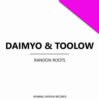 Randon Roots by Too Low