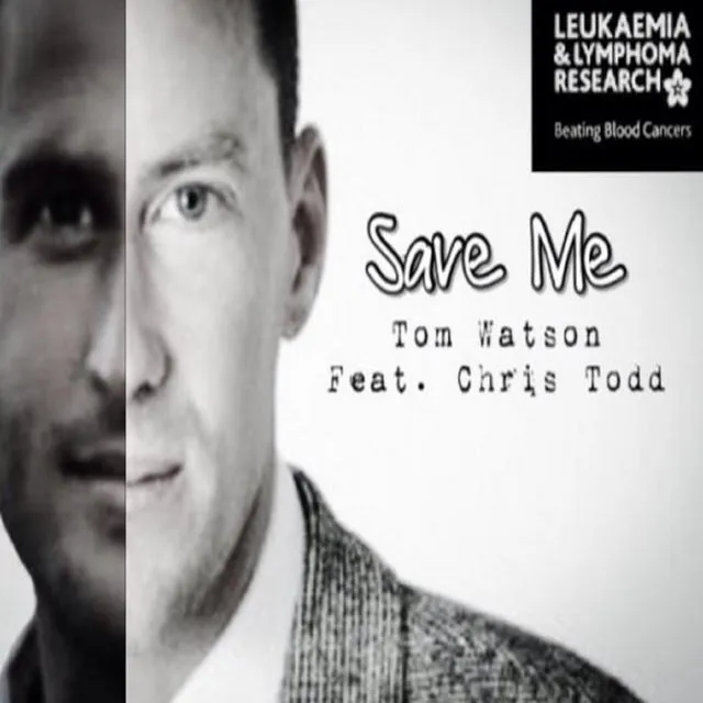 Save Me (Leukaemia & Lymphoma Research) [feat. Chris Todd] [Original]