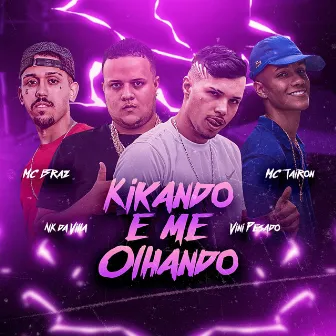 Kikando e Me Olhando by Nk da Villa