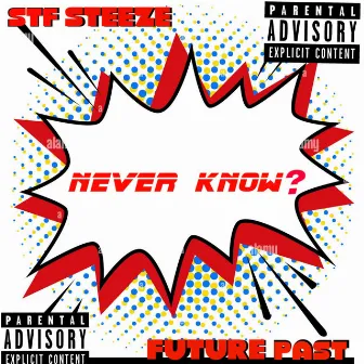 Never Know by STF Steeze