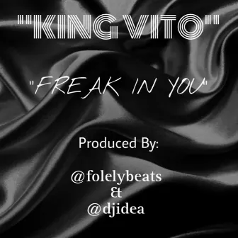 FREAK IN YOU by King Vito