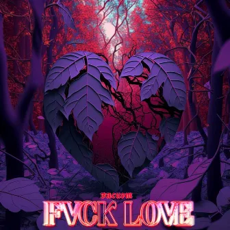 Fvck Love by FACUDM