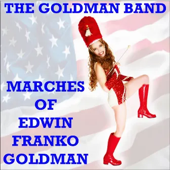 Marches of Edwin Franko Goldman by The Goldman Band