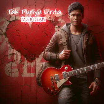 Tak Punya Cinta by Mardian