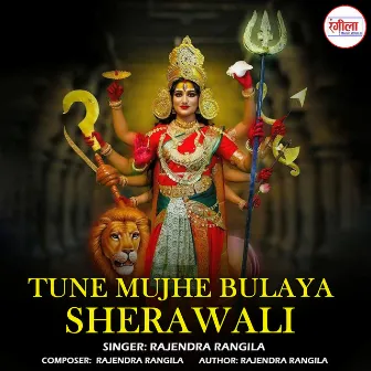 Tune Mujhe Bulaya Sherawali by Rajendra Rangila