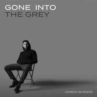 Gone Into The Grey by Johnny Burgos