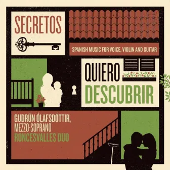 Secretos Quiero Descubrir (Spanish Music for Voice, Violin and Guitar) by Gudrun Olafsdottir