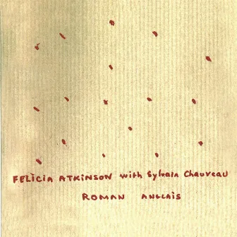 Roman Anglais by Felicia Atkinson